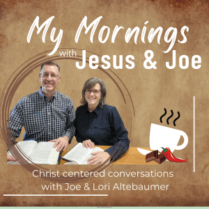 Faith Based Inspirational Podcast with Joe and Lori Altebaumer